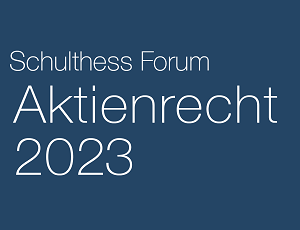 Schulthess Forum Aktienrecht 2023